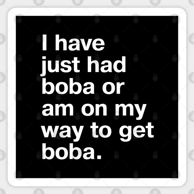 I have just had boba or am on my way to get boba. Sticker by TheBestWords